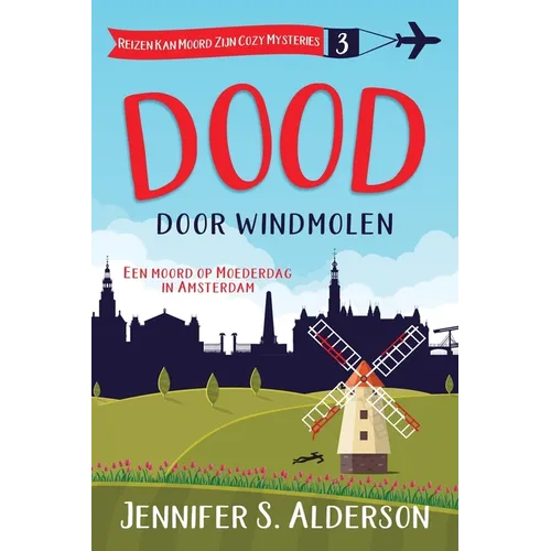 Dood door windmolen: Een moord op Moederdag in Amsterdam