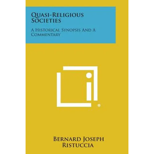 Quasi-Religious Societies: A Historical Synopsis and a Commentary