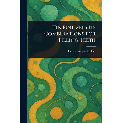 Tin Foil and Its Combinations for Filling Teeth