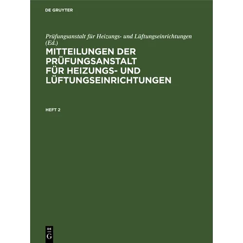 Mitteilungen Der Prüfungsanstalt Für Heizungs- Und Lüftungseinrichtungen. Heft 2