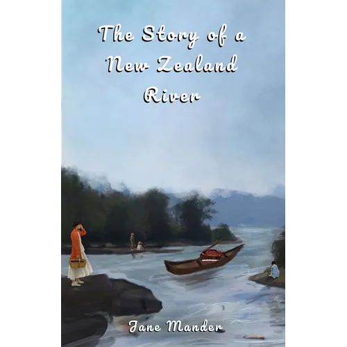 The Story of a New Zealand River