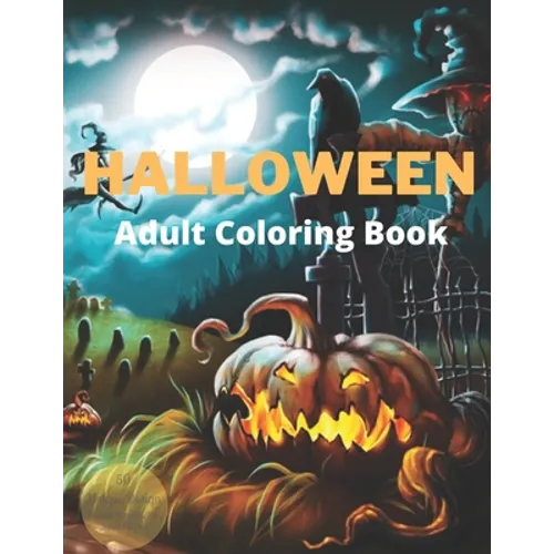 Halloween Adult Coloring Book: New and Expanded Edition, Featuring 50 Unique Designs, Pumpkin, Peacock, Fish, Squirrel, Owl & More
