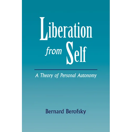 Liberation from Self: A Theory of Personal Autonomy