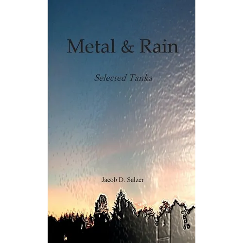 Metal & Rain: Selected Tanka