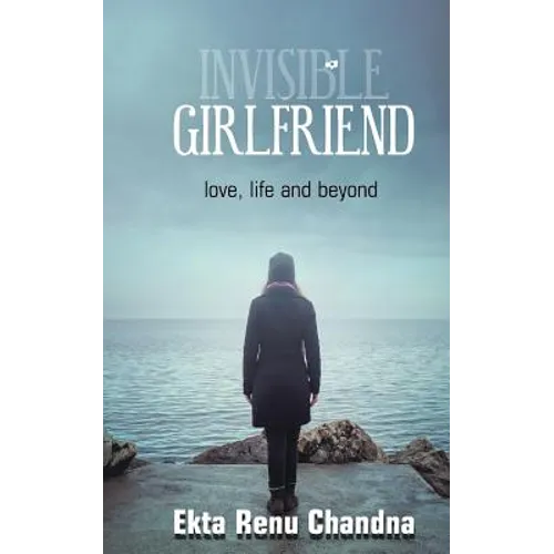 Invisible Girlfriend- love, life and beyond
