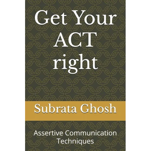 Get Your ACT right: Assertive Communication Techniques