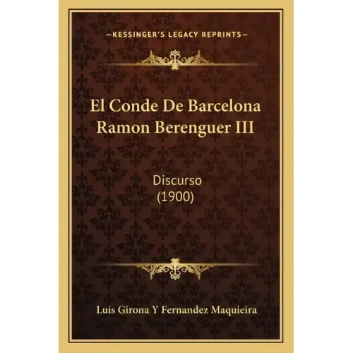 El Conde De Barcelona Ramon Berenguer III: Discurso (1900)
