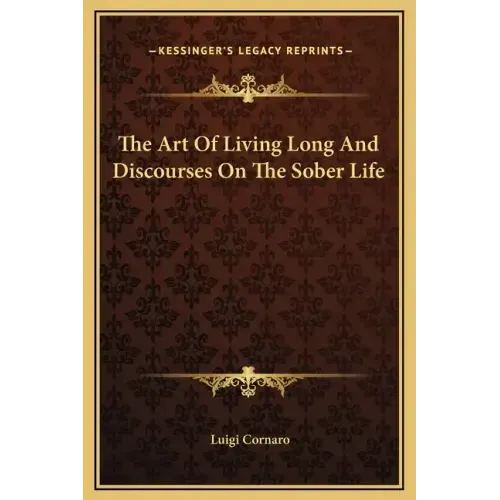 The Art of Living Long and Discourses on the Sober Life
