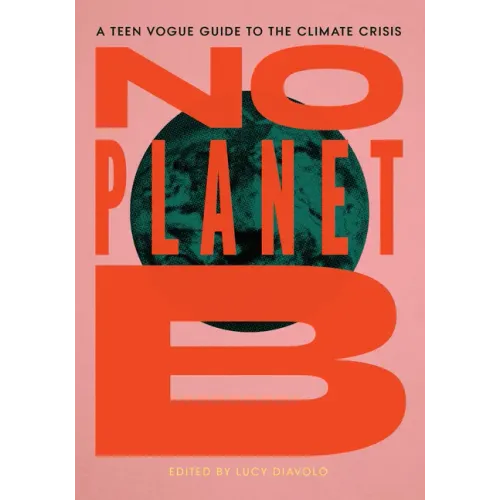 No Planet B: A Teen Vogue Guide to the Climate Crisis