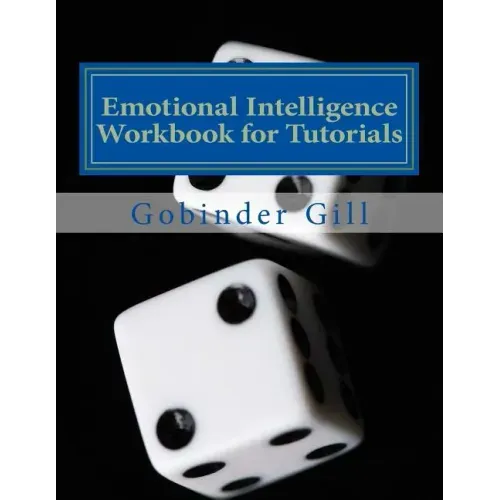 Emotional Intelligence Tutorial Workbook: A Guide for use in Tutorials
