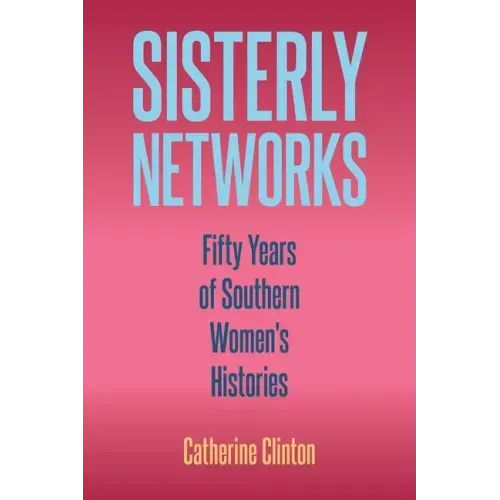 Sisterly Networks: Fifty Years of Southern Women's Histories