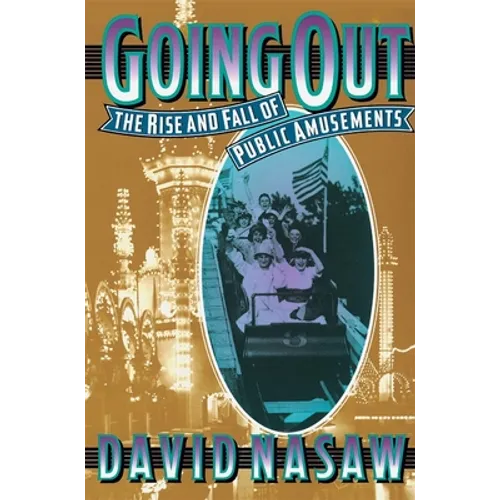 Going Out: The Rise and Fall of Public Amusements