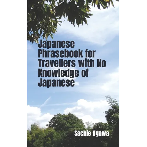 Japanese Phrasebook for Travellers with No Knowledge of Japanese