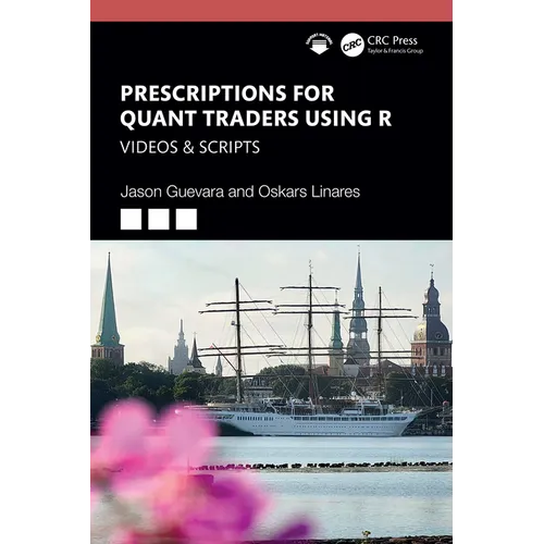 Prescriptions for Quant Traders Using R: Videos & Scripts