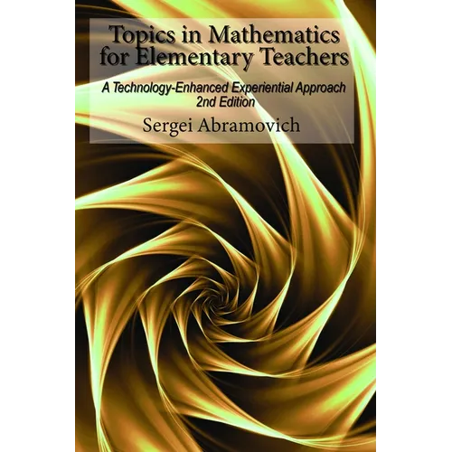 Topics in Mathematics for Elementary Teachers: A Technology-Enhanced Experiential Approach
