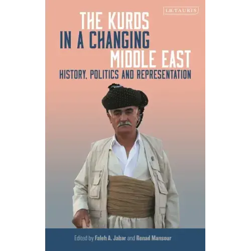 The Kurds in a Changing Middle East: History, Politics and Representation