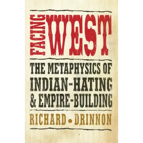 Facing West: The Metaphysics of Indian-Hating and Empire-Building