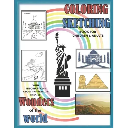 Coloring sketching book for children and adults with informations about the world's greatest wonders of the wolrd: An educational colouring book about