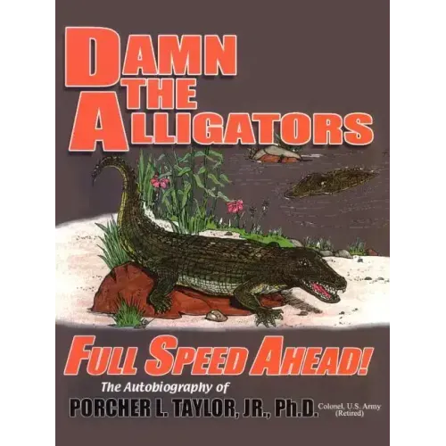 Damn the Alligators Full Speed Ahead