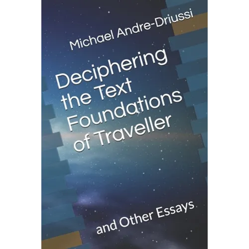 Deciphering the Text Foundations of Traveller: and Other Essays