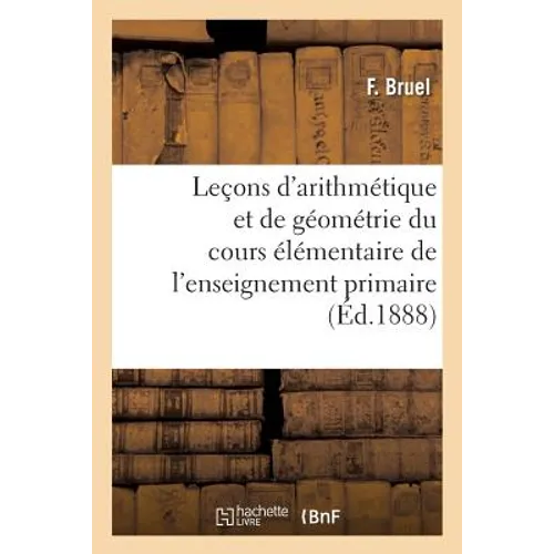 Leçons d'Arithmétique Et de Géométrie À l'Usage Du Cours Élémentaire de l'Enseignement: Primaire, Rédigées d'Après La Méthode Tabareau