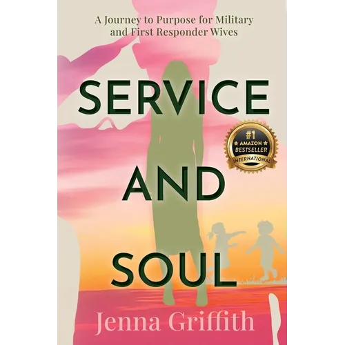 Service and Soul: A Journey to Purpose for Military and First Responder Wives