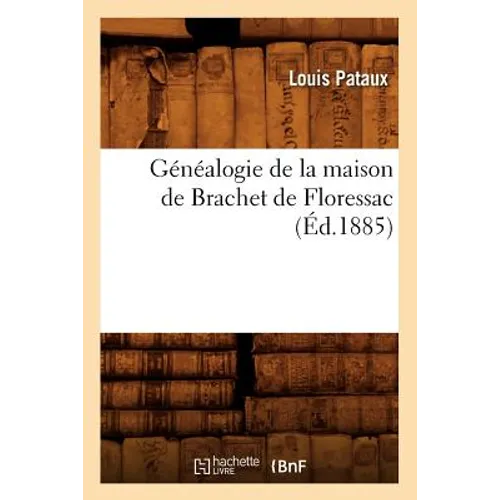 Généalogie de la Maison de Brachet de Floressac (Éd.1885)