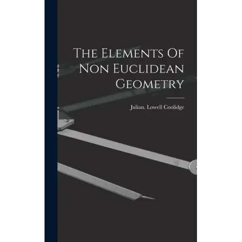 The Elements Of Non Euclidean Geometry