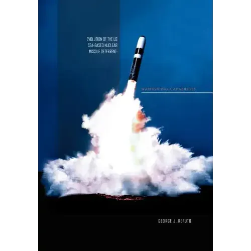 Evolution of the Us Sea-Based Deterrent: War Fighting Capabilites