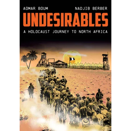 Undesirables: A Holocaust Journey to North Africa