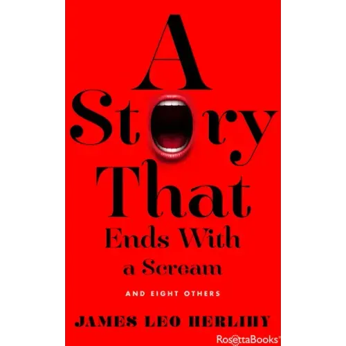 A Story That Ends with a Scream: And Eight Others