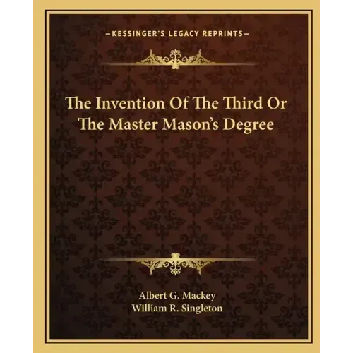 The Invention of the Third or the Master Mason's Degree