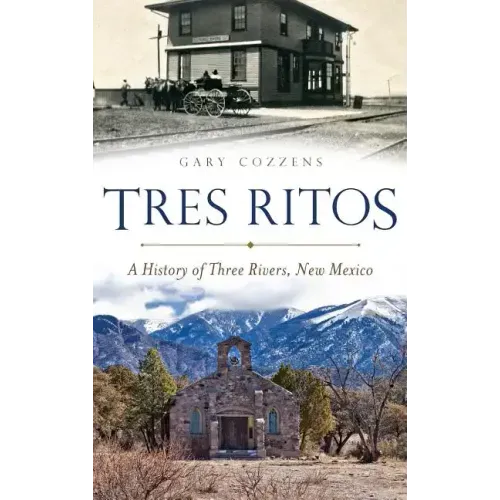 Tres Ritos: A History of Three Rivers, New Mexico