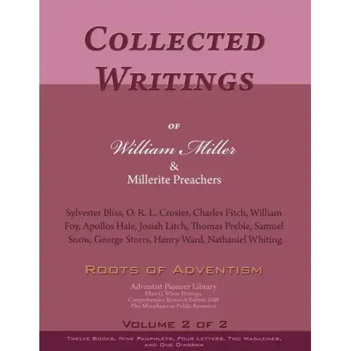Collected Writings of William Miller & Millerite Preachers, Vol. 2 of 2: Roots of Adventism