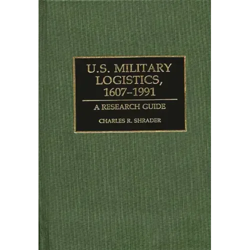 U.S. Military Logistics, 1607-1991: A Research Guide