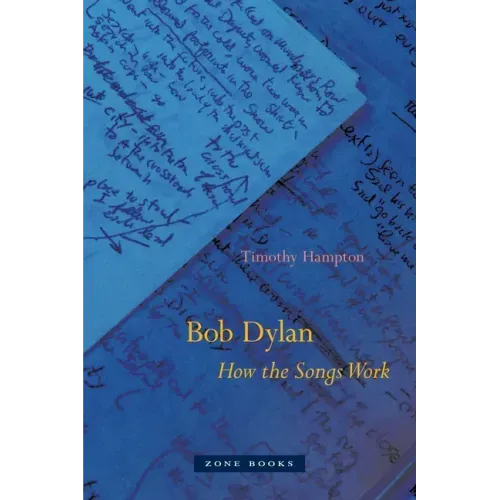 Bob Dylan: How the Songs Work
