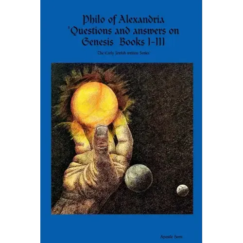 Philo of Alexandria 'Questions and answers on Genesis Books I-III