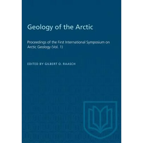 Geology of the Arctic: Proceedings of the First International Symposium on Arctic Geology (Vol. 1)