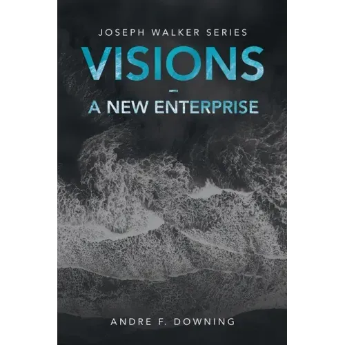 Visions - a New Enterprise: Joseph Walker Series