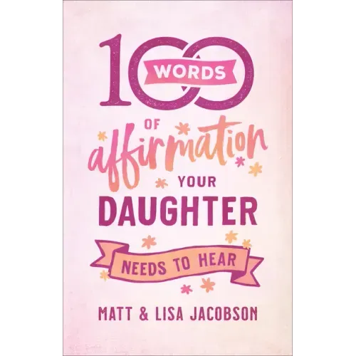100 Words of Affirmation Your Daughter Needs to Hear