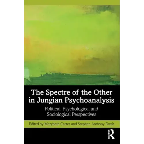 The Spectre of the Other in Jungian Psychoanalysis: Political, Psychological, and Sociological Perspectives
