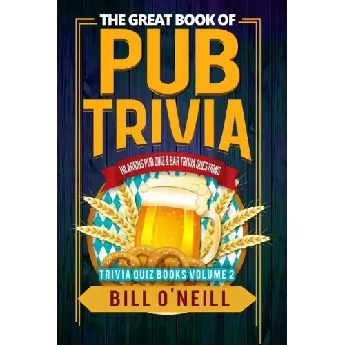 The Great Book of Pub Trivia: Hilarious Pub Quiz & Bar Trivia Questions