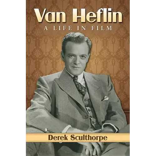 Van Heflin: A Life in Film