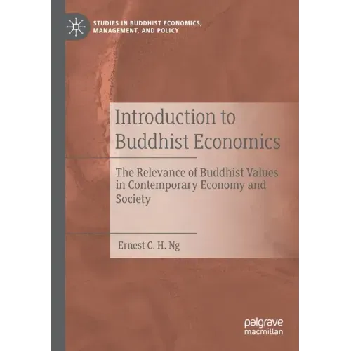Introduction to Buddhist Economics: The Relevance of Buddhist Values in Contemporary Economy and Society