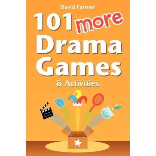 101 More Drama Games and Activities
