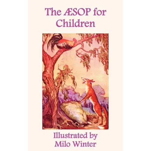 The Aesop for Children: Illustrated by Milo Winter