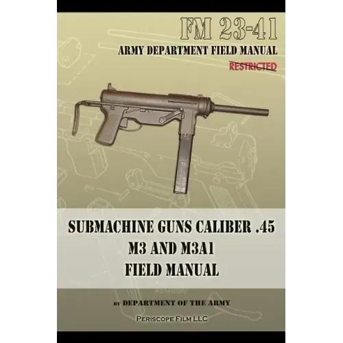 Submachine Guns Caliber .45 M3 and M3A1: FM 23-41