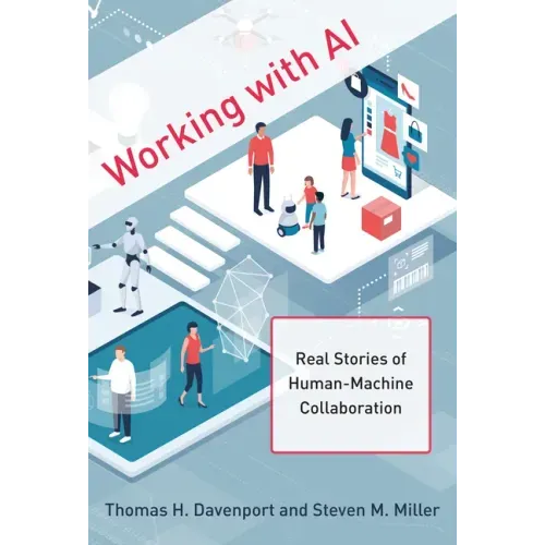 Working with AI: Real Stories of Human-Machine Collaboration
