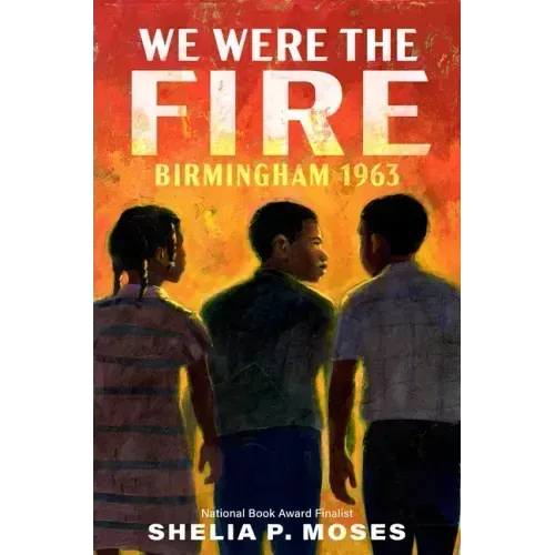 We Were the Fire: Birmingham 1963
