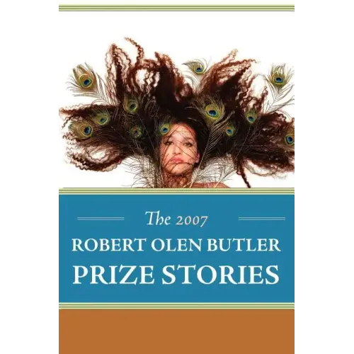 The 2007 Robert Olen Butler Prize Stories